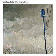 Cuff the Duke : Way Down Here